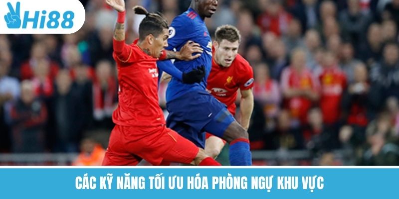 Các kỹ năng tối ưu hóa phòng ngự khu vực
