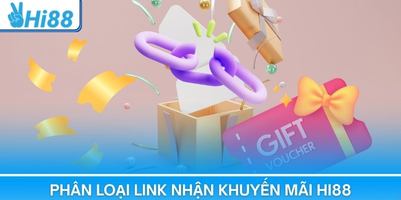Hướng dẫn phân loại link nhận khuyến mãi Hi88